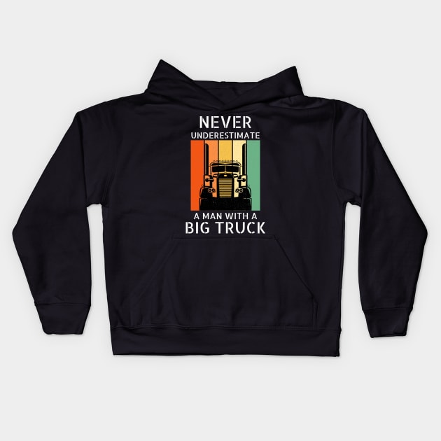 Never Underestimate A Man With A Big Truck 18 Wheeler Trucker Kids Hoodie by Carantined Chao$